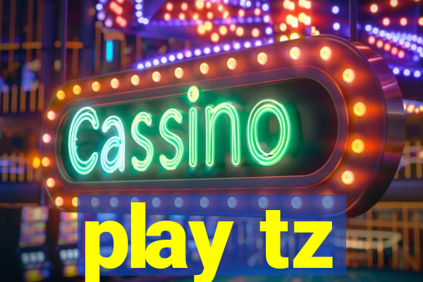 play tz